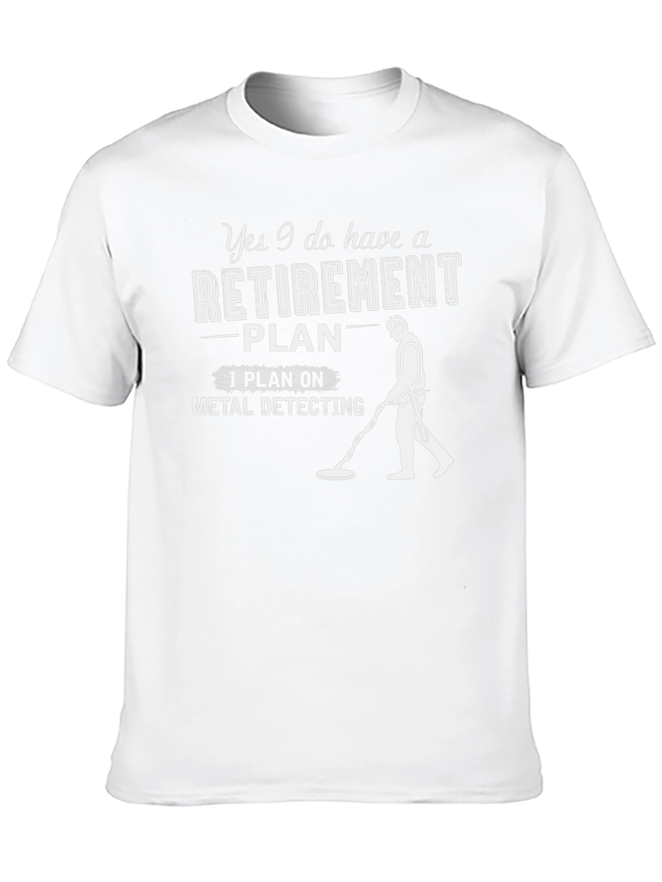 Retirement Plan Metal Detecting Graphic T-Shirt