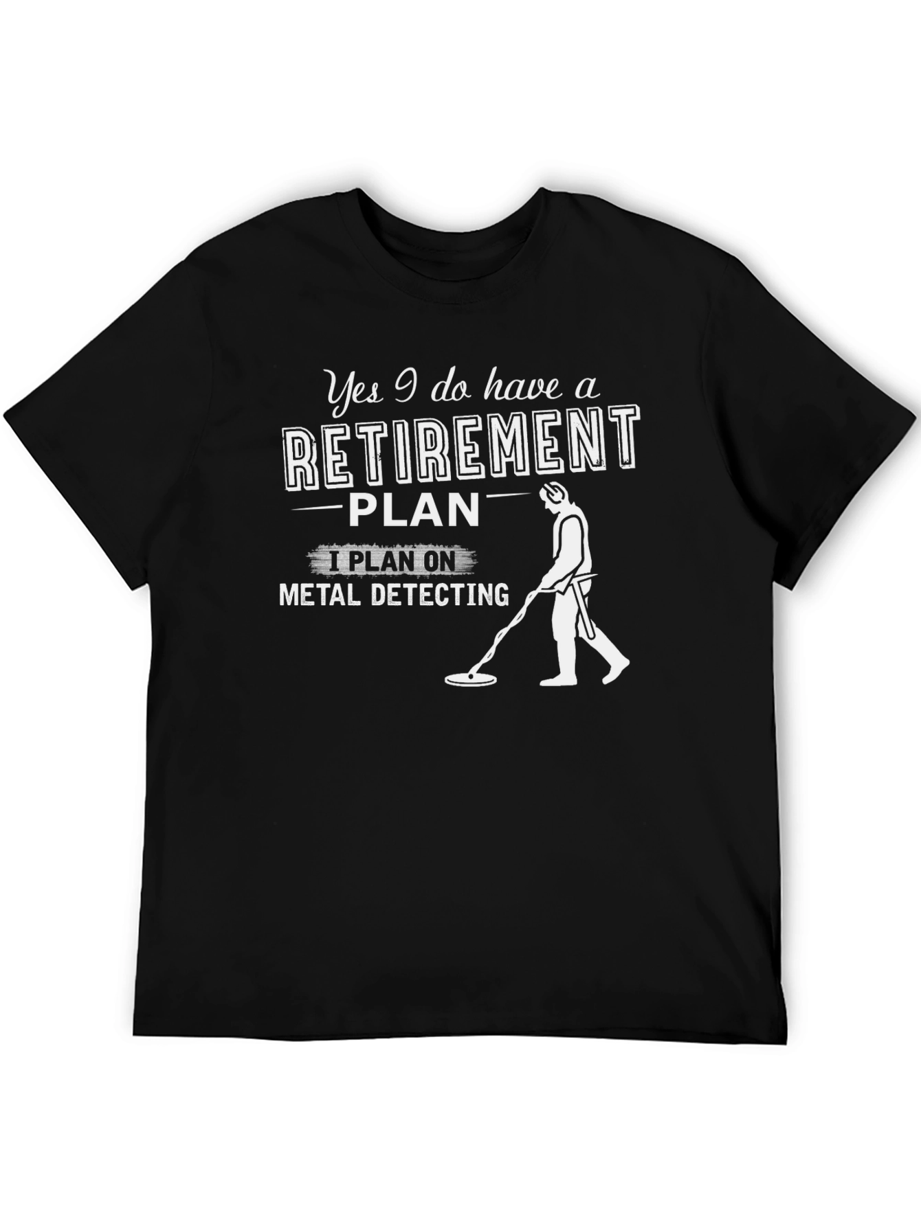 Retirement Plan Metal Detecting Graphic T-Shirt