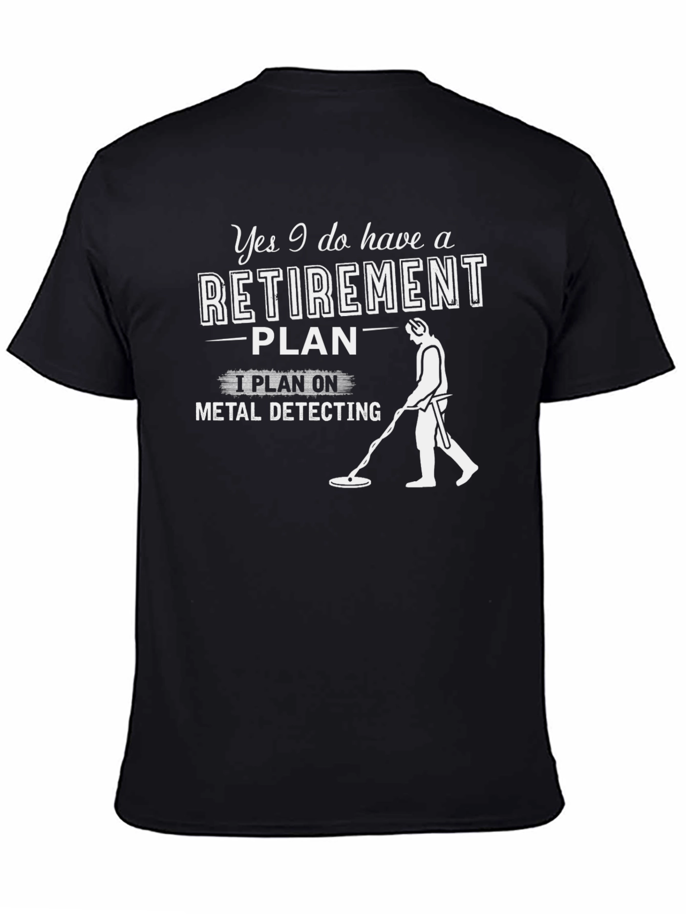 Retirement Plan Metal Detecting Graphic T-Shirt