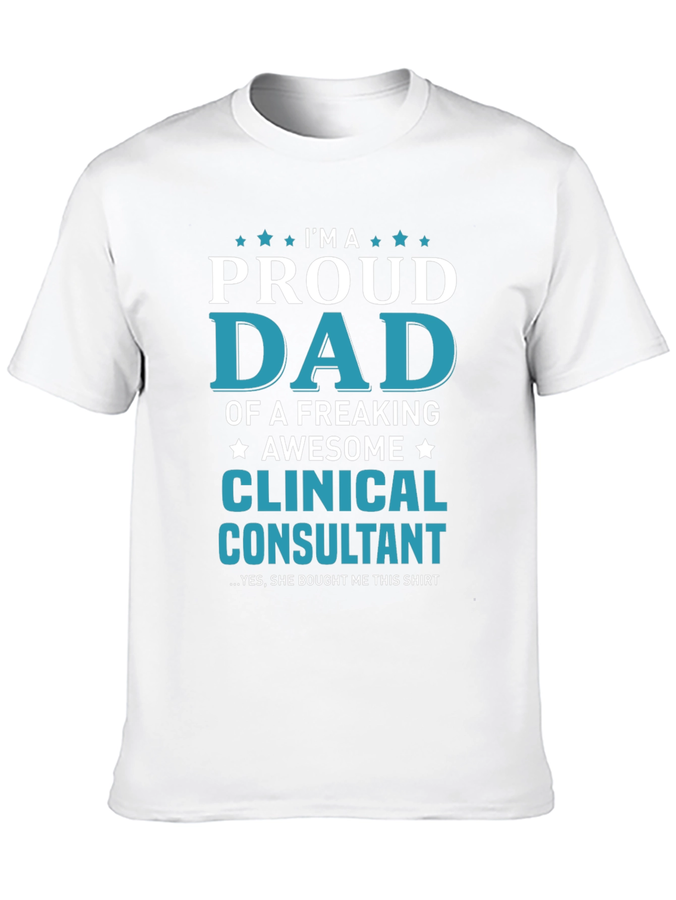 Proud Dad Clinical Consultant Graphic T-Shirt