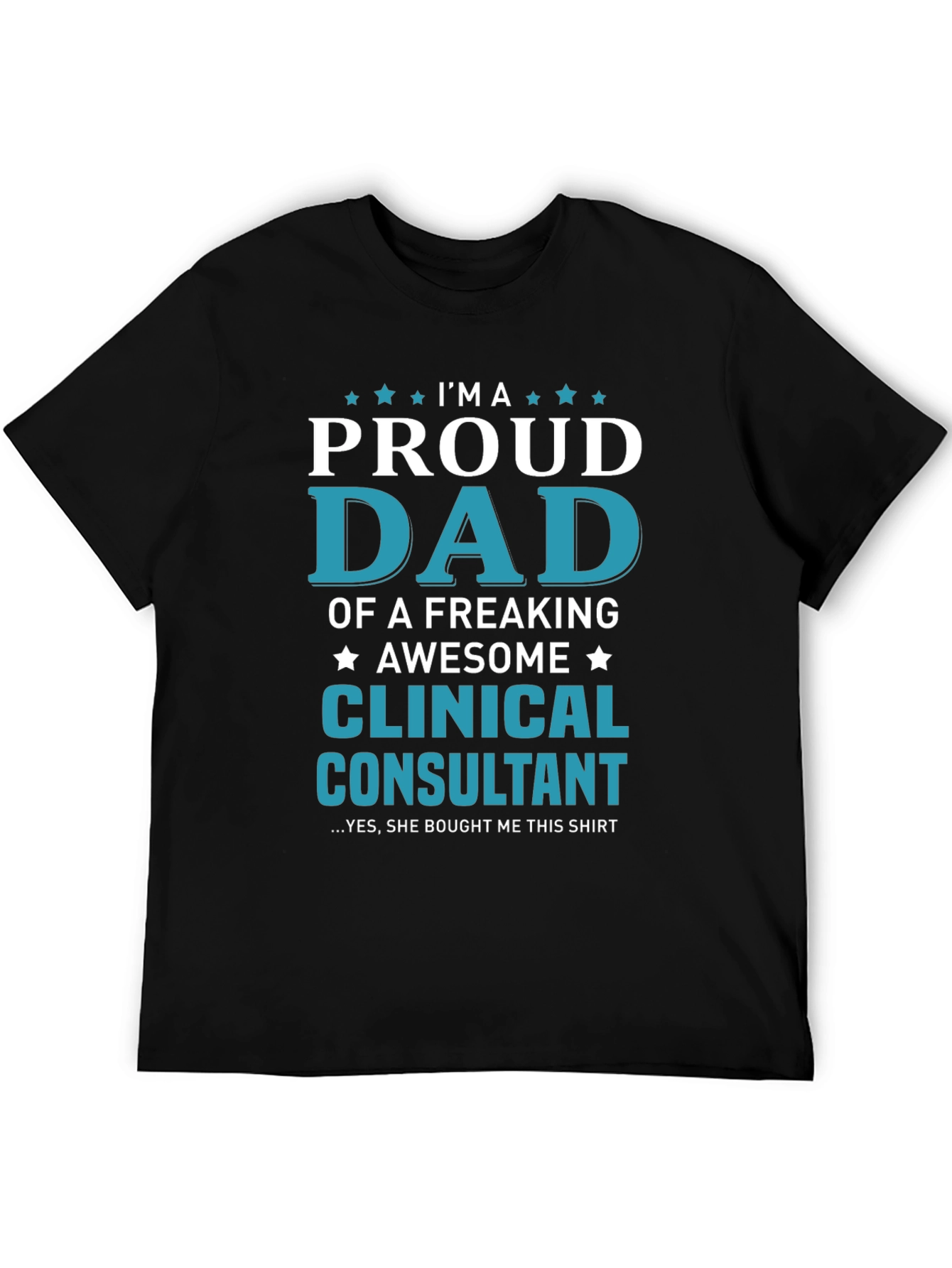 Proud Dad Clinical Consultant Graphic T-Shirt