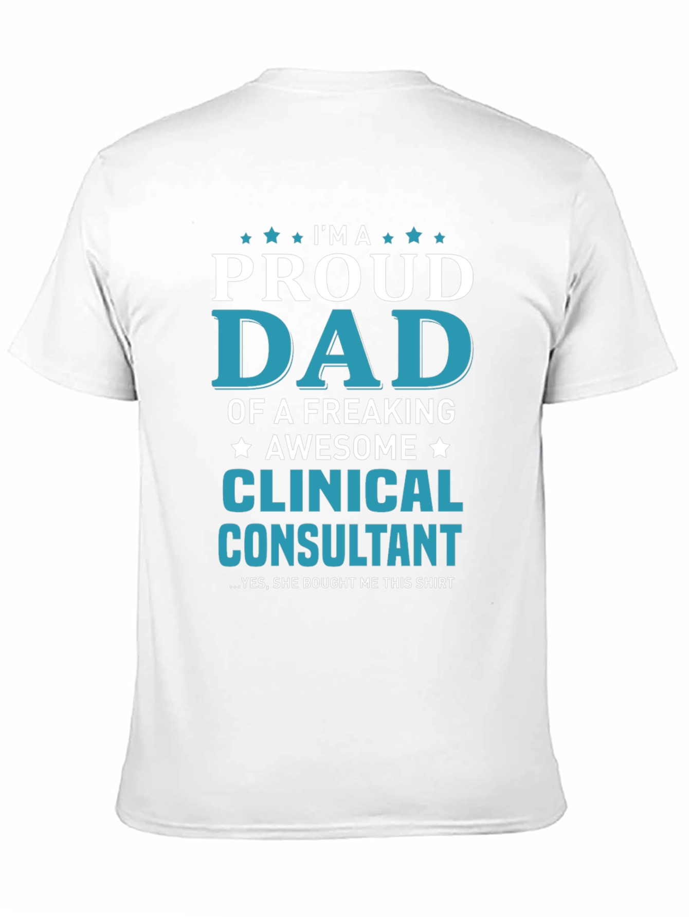 Proud Dad Clinical Consultant Graphic T-Shirt