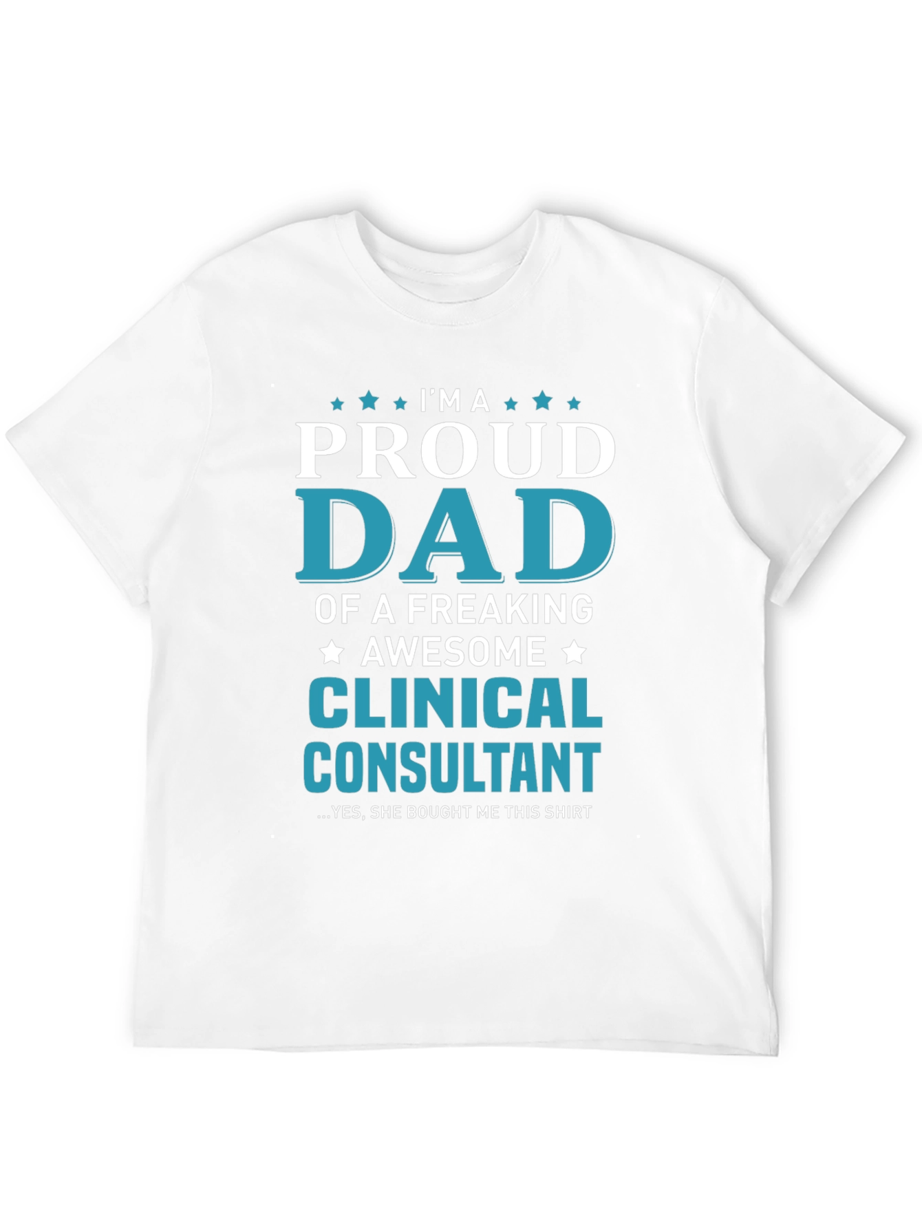 Proud Dad Clinical Consultant Graphic T-Shirt