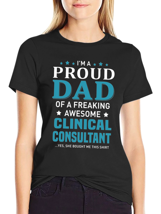 Proud Dad Clinical Consultant Graphic T-Shirt