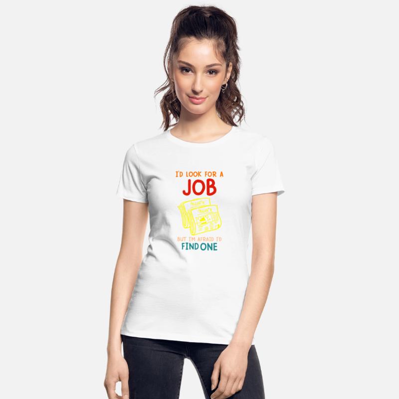 I’d Look For A Job But I’m Afraid I’d Find One
