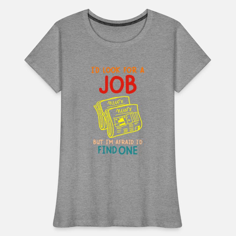 I’d Look For A Job But I’m Afraid I’d Find One
