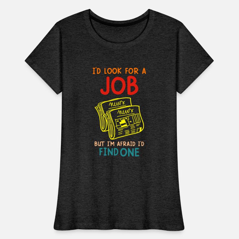 I’d Look For A Job But I’m Afraid I’d Find One