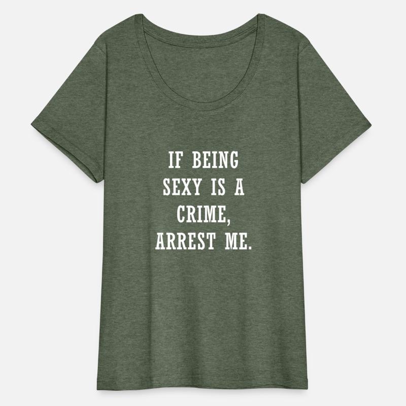 If Being Sexy IsA Crime Arrest Me