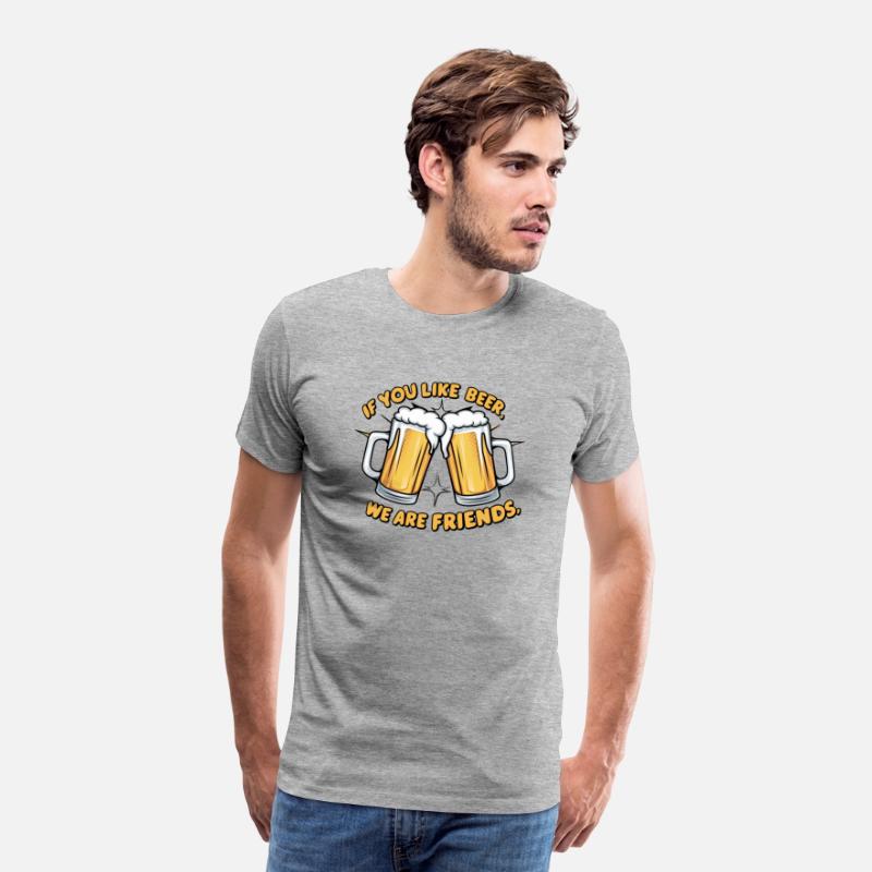 If you like beer, we are friends