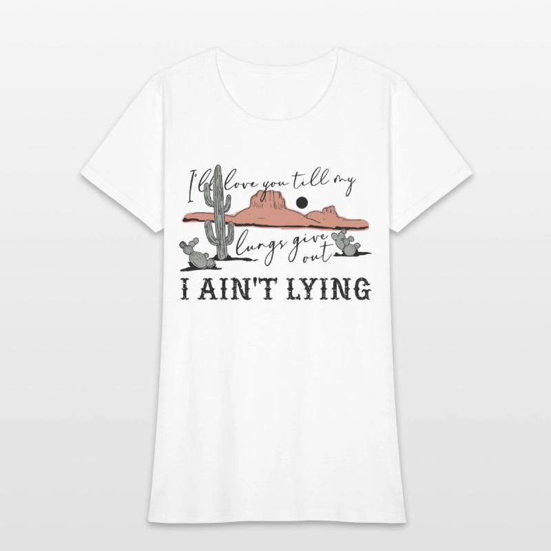 I'll Love You 'Till My Lungs Give Out A Ain't Lyin
