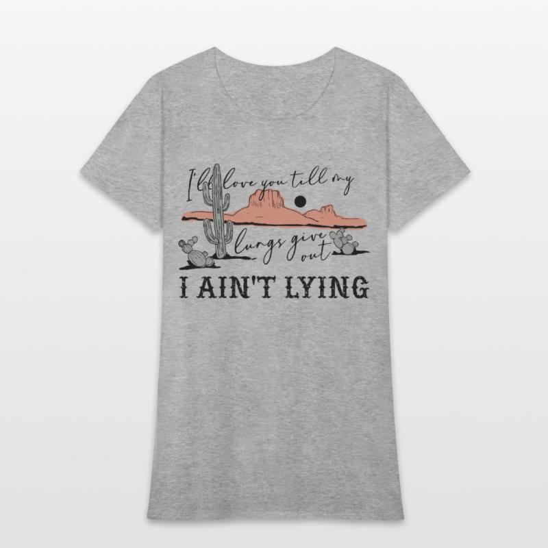 I'll Love You 'Till My Lungs Give Out A Ain't Lyin