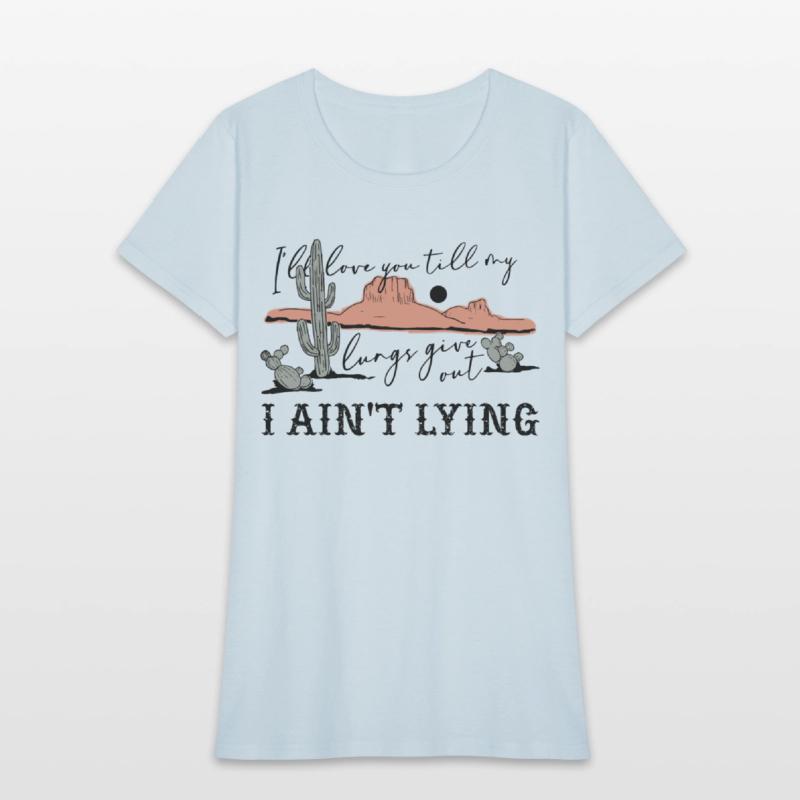 I'll Love You 'Till My Lungs Give Out A Ain't Lyin