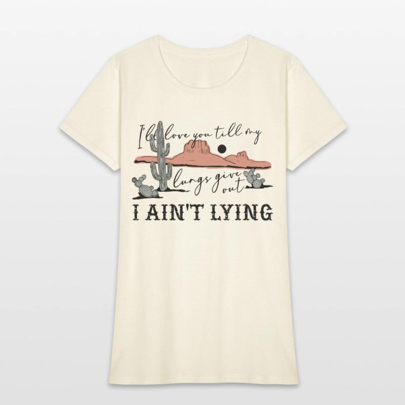 I'll Love You 'Till My Lungs Give Out A Ain't Lyin