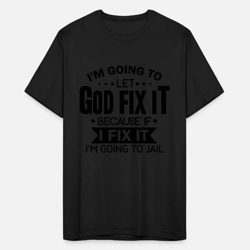 I'm Going To Let God Fix It Going To Jail