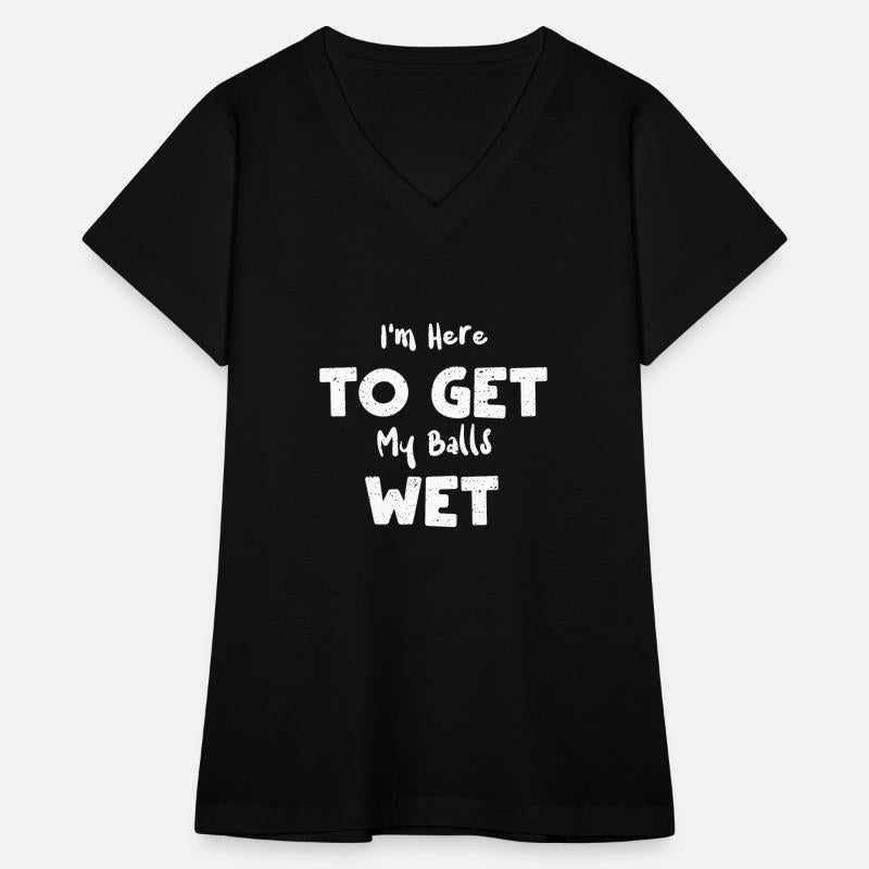 I'm Here To Get My Balls Wet