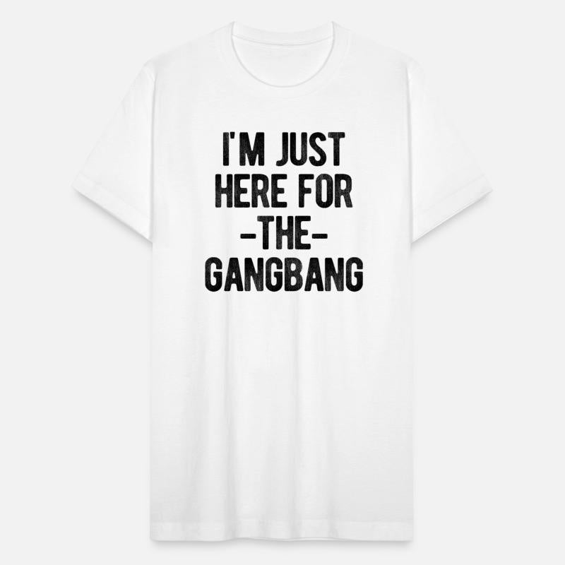Im Just Here For The Gangbang Swinger Party Fun Gi