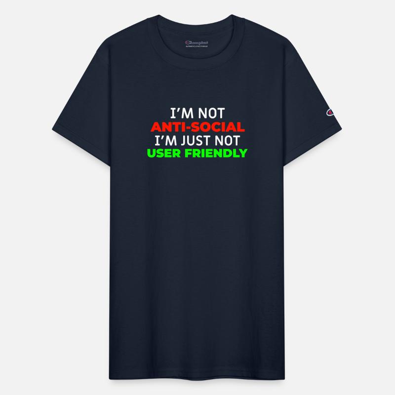 I'm Not Anti-Social I'm Just Not User Friendly