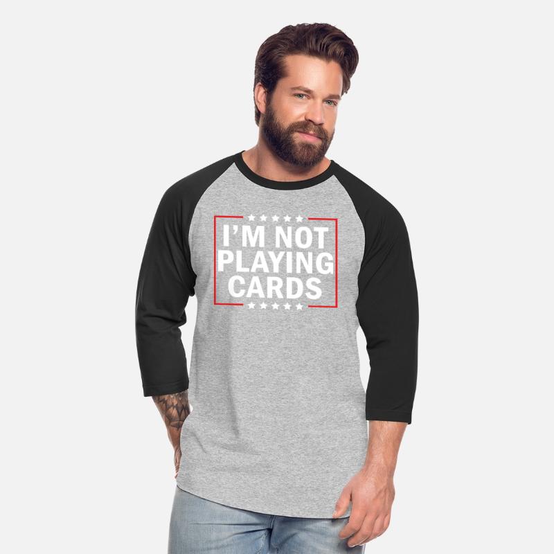 I'm Not Playing Cards