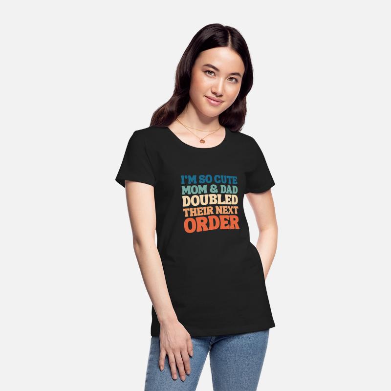 i'm so cute mom and dad doubled their next order