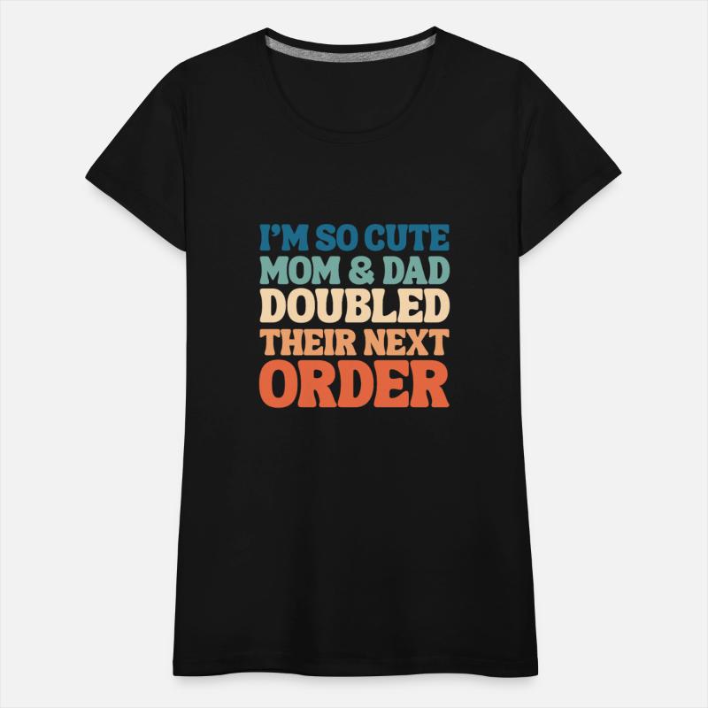 i'm so cute mom and dad doubled their next order