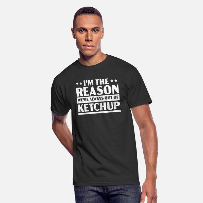 I'm The Reason We're Always Out Of Ketchup Lover