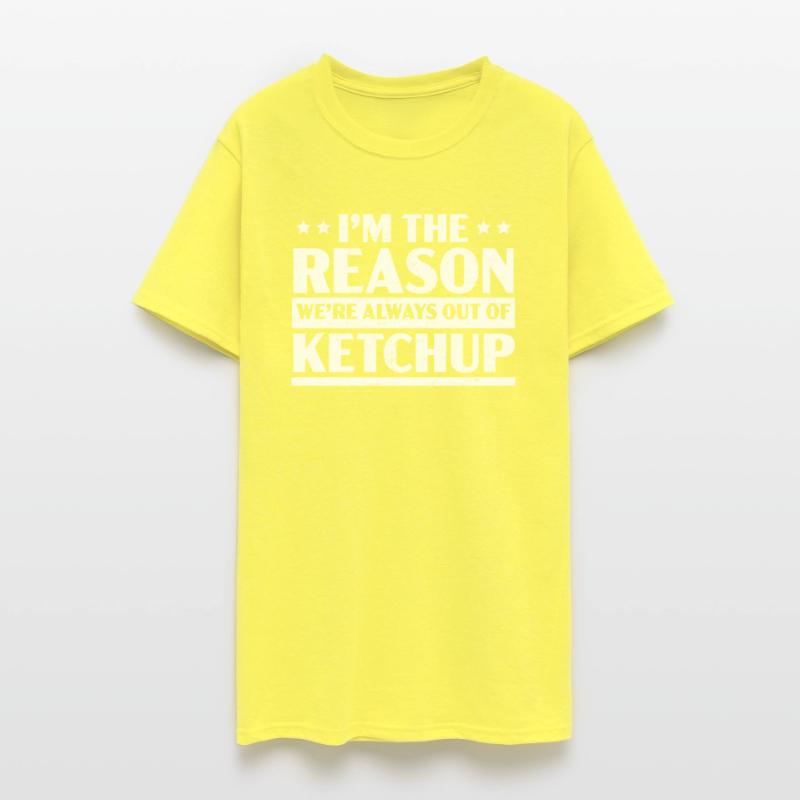 I'm The Reason We're Always Out Of Ketchup Lover