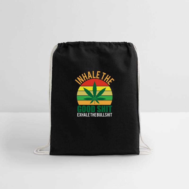INHALE THE GOOD SHIT EXHALE THE BULLSHIT