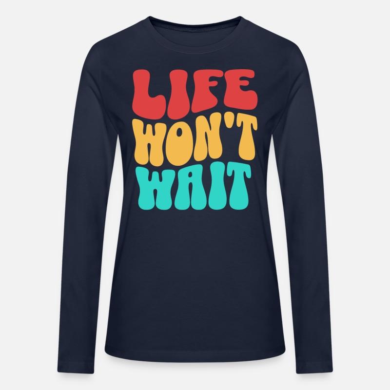 Inspirational quote life won't wait