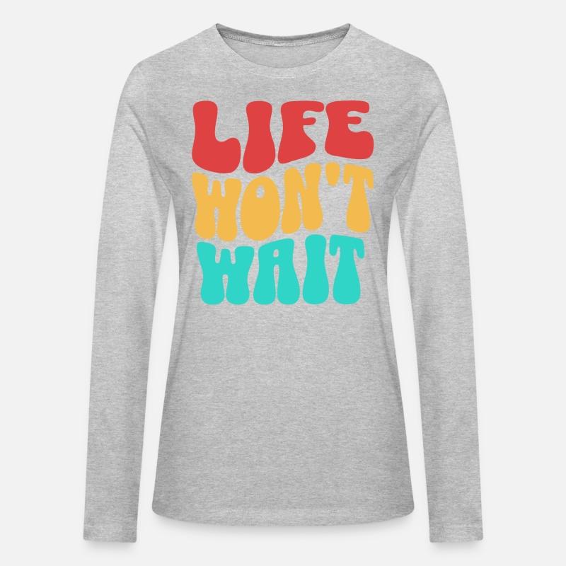 Inspirational quote life won't wait