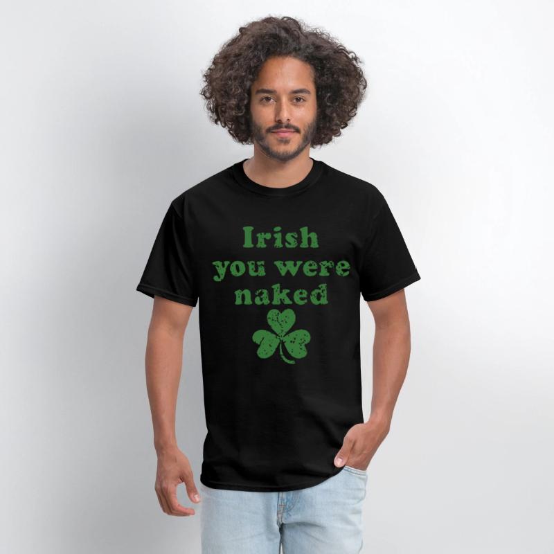 irish you were naked three leaf patrick day lucky