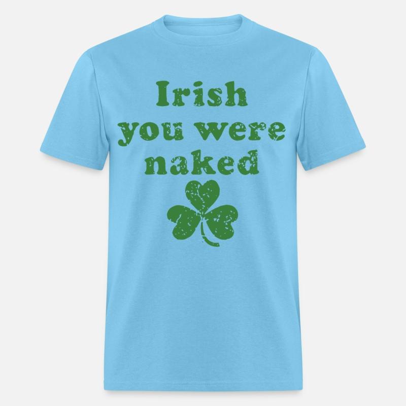 irish you were naked three leaf patrick day lucky