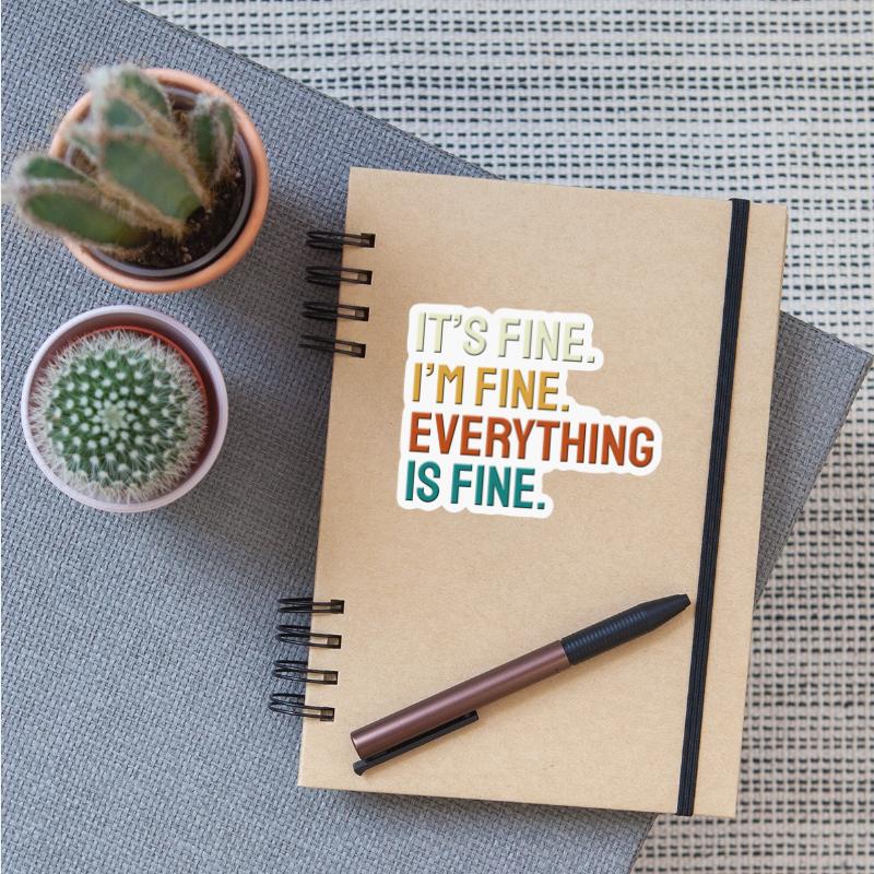 Its Fine Im Fine Everything Is Fine T-Shirts