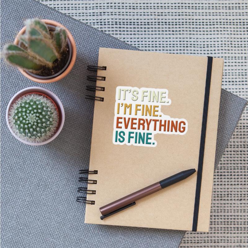 Its Fine Im Fine Everything Is Fine T-Shirts