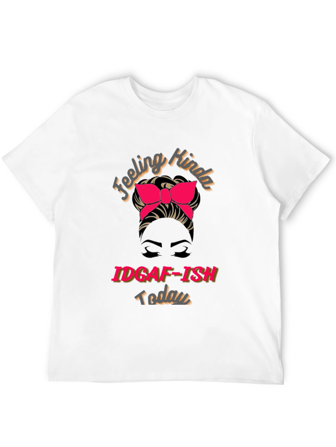 IDGAF-ISH Today Graphic T-Shirt