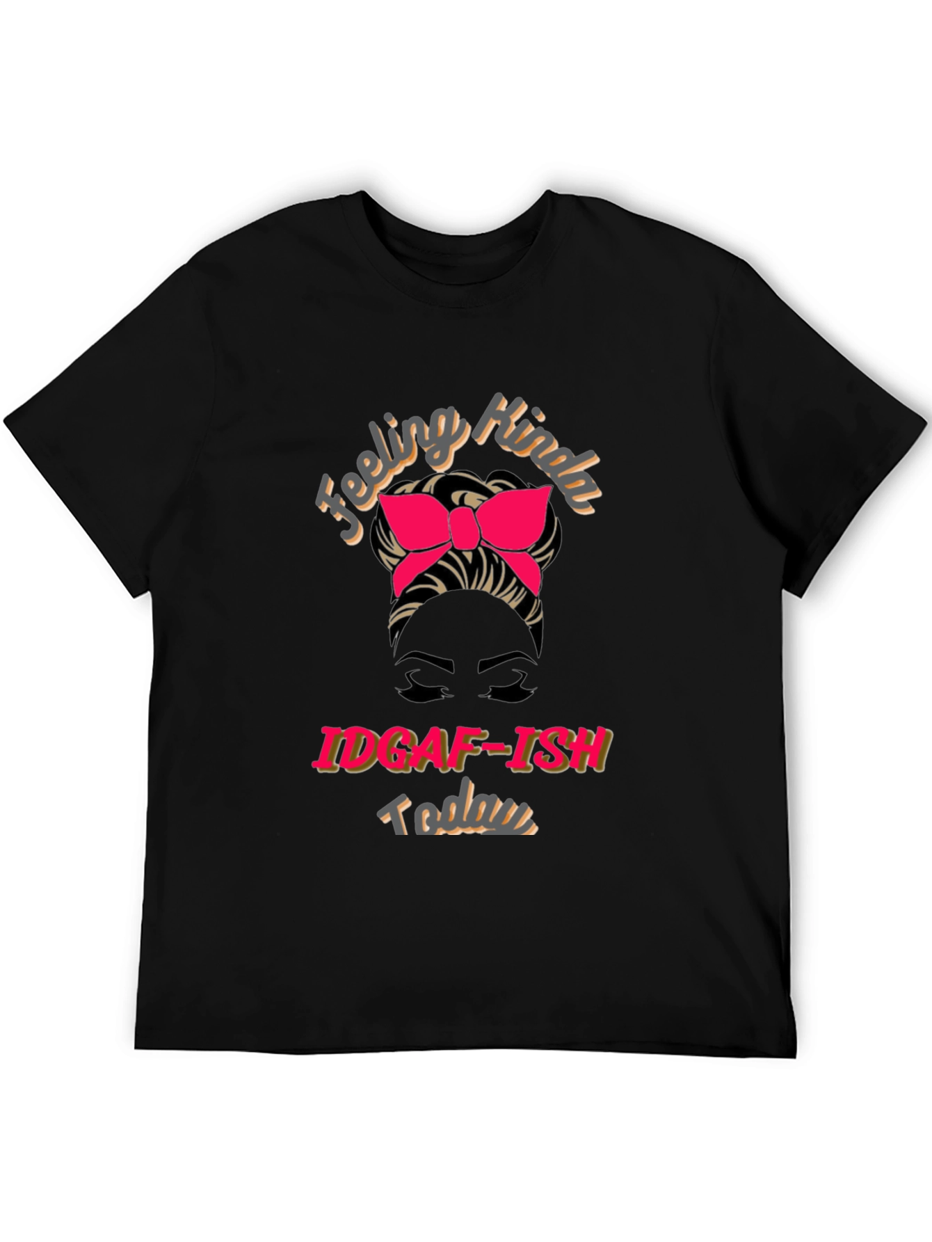 IDGAF-ISH Today Graphic T-Shirt