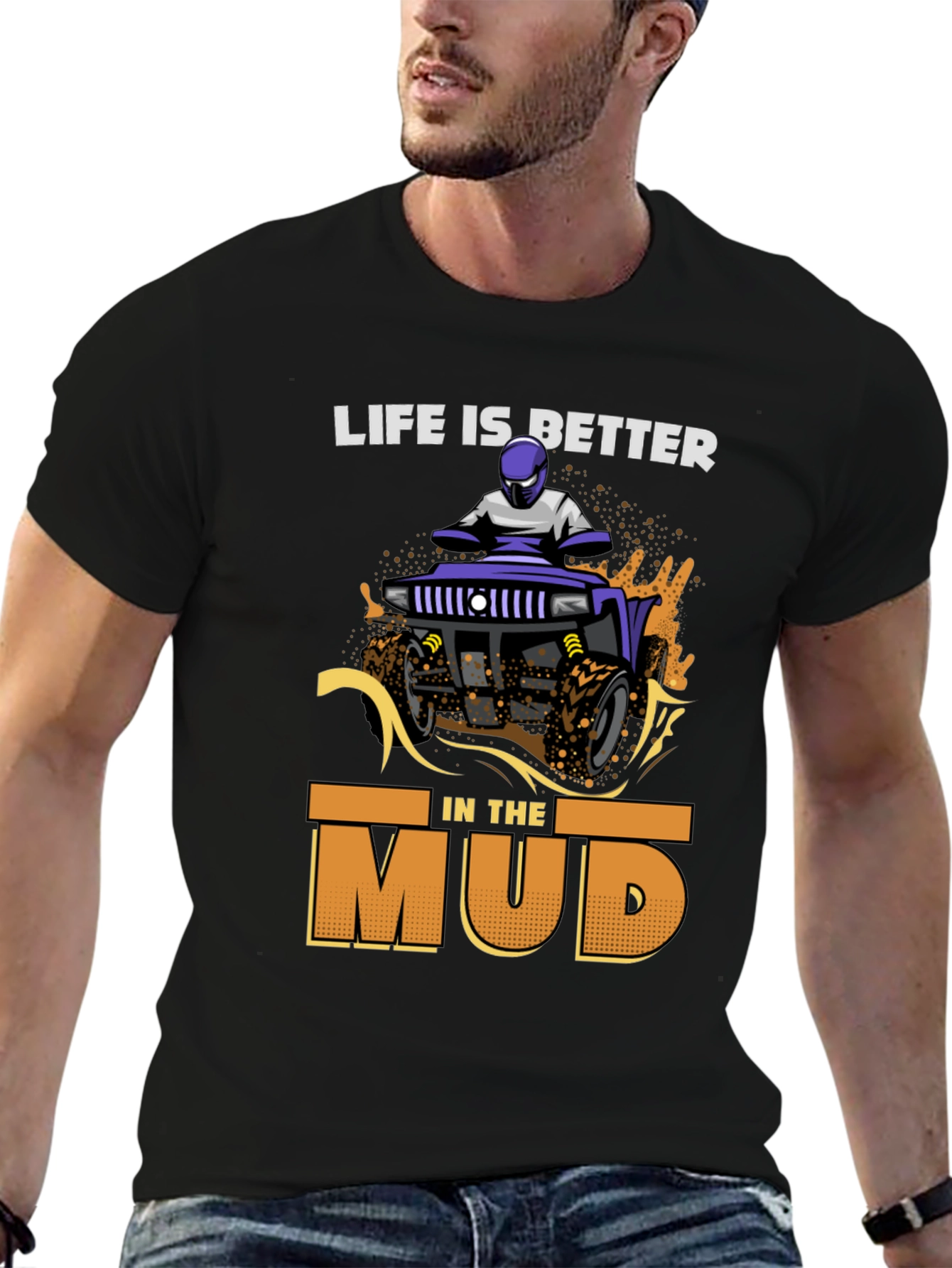 Life is Better in the Mud T-Shirt