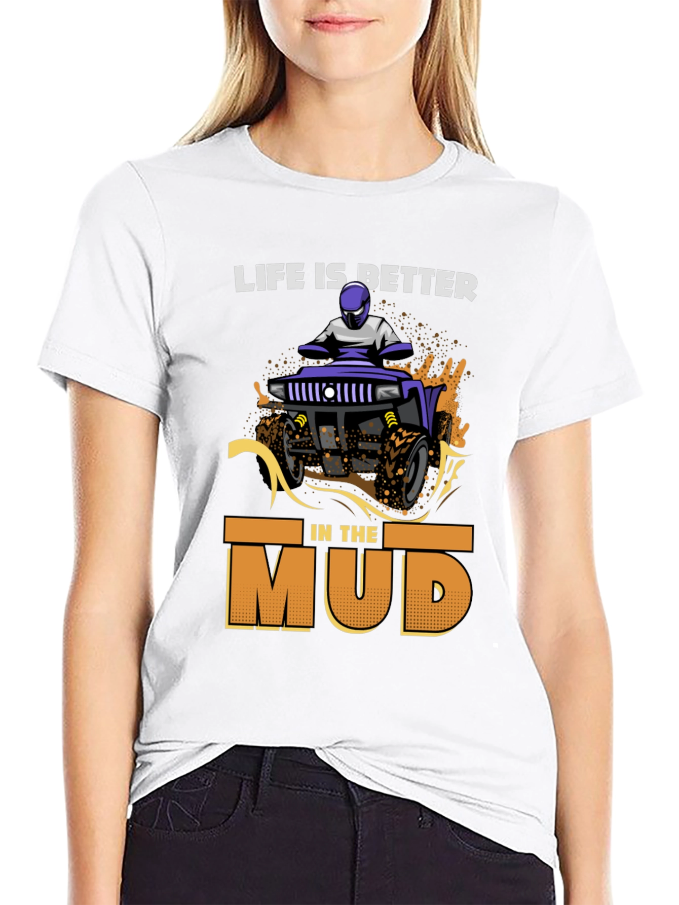 Life is Better in the Mud T-Shirt