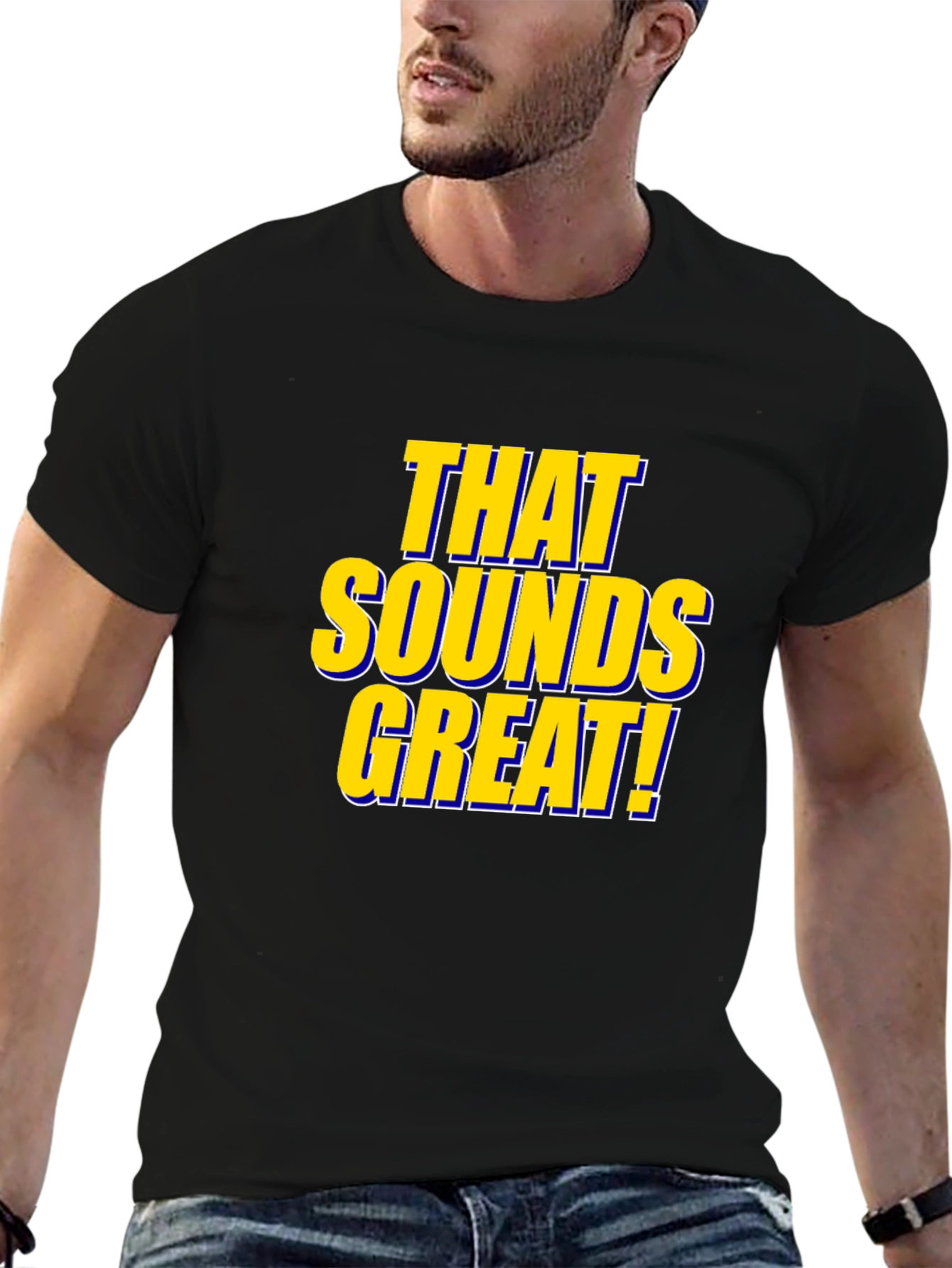 That Sounds Great! Black T-Shirt
