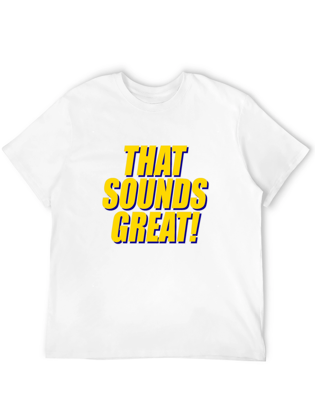 That Sounds Great! Black T-Shirt
