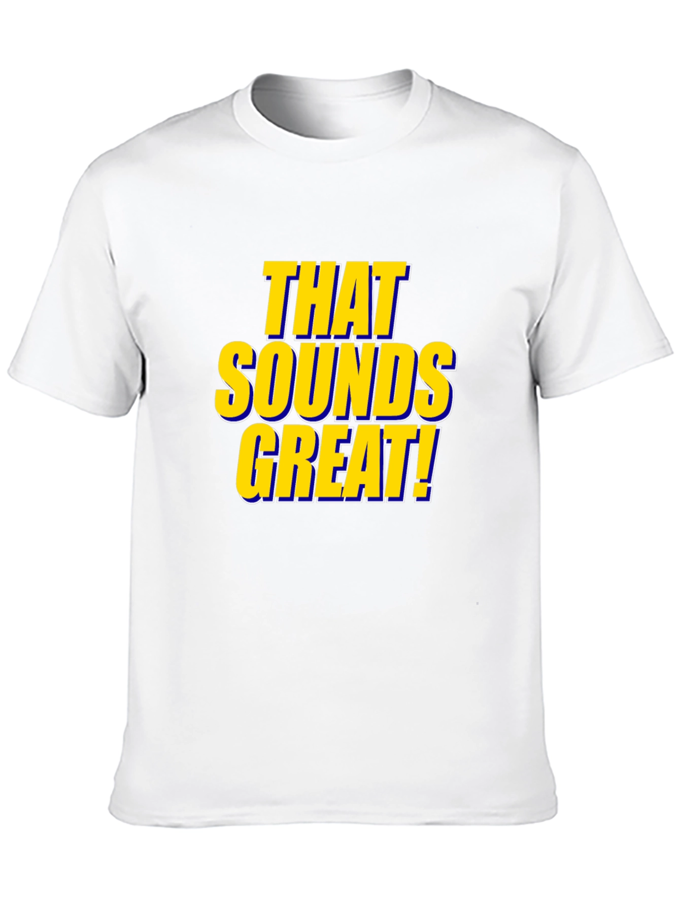That Sounds Great! Black T-Shirt