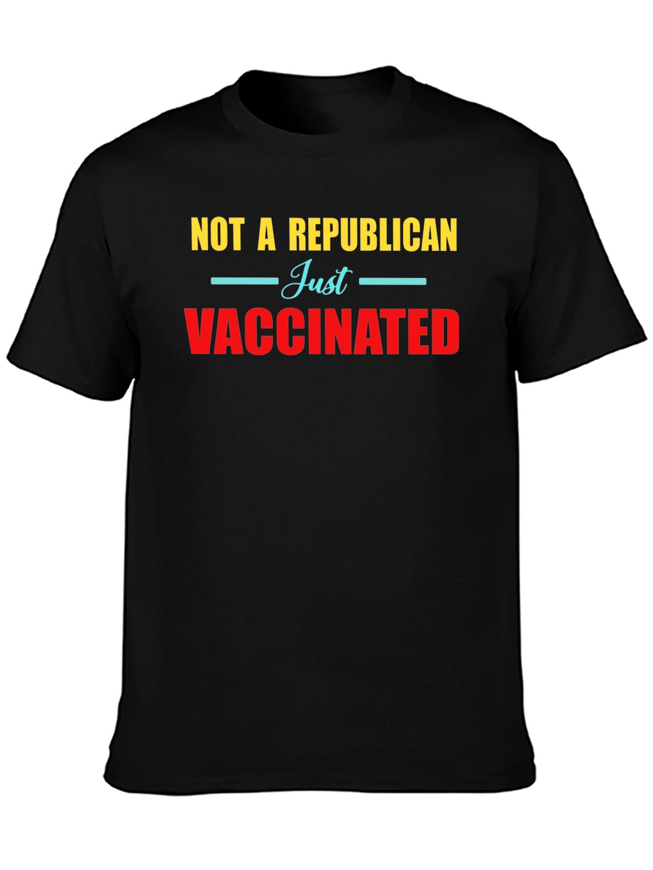 Not a Republican Just Vaccinated Graphic Tee