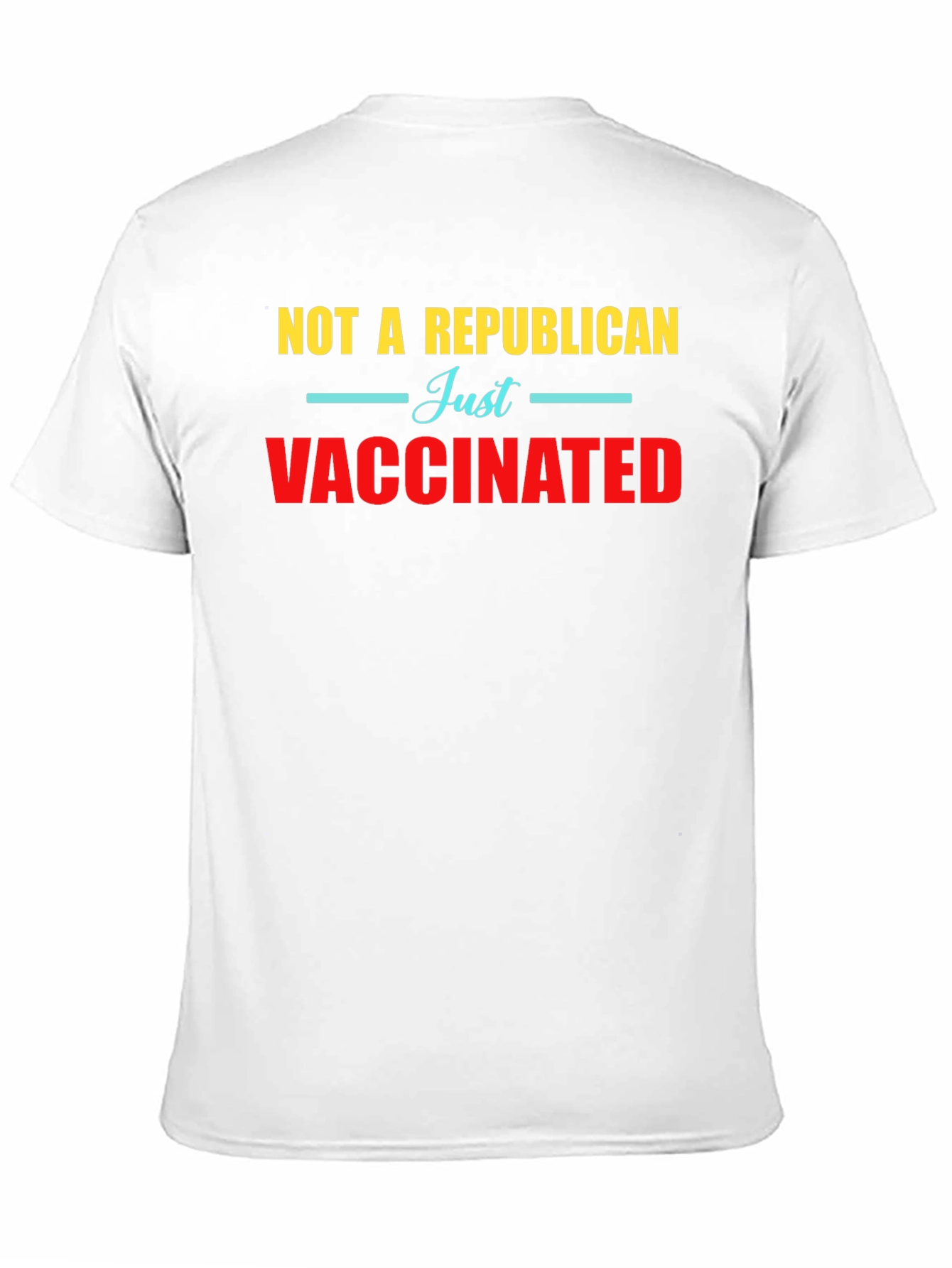 Not a Republican Just Vaccinated Graphic Tee