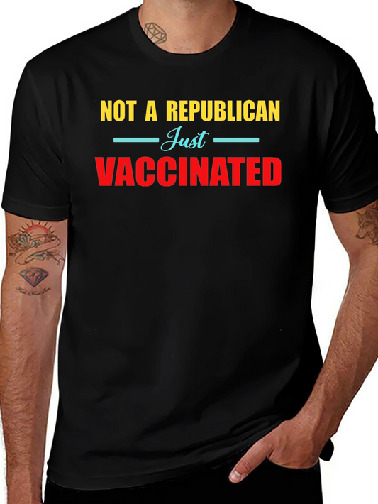 Not a Republican Just Vaccinated Graphic Tee