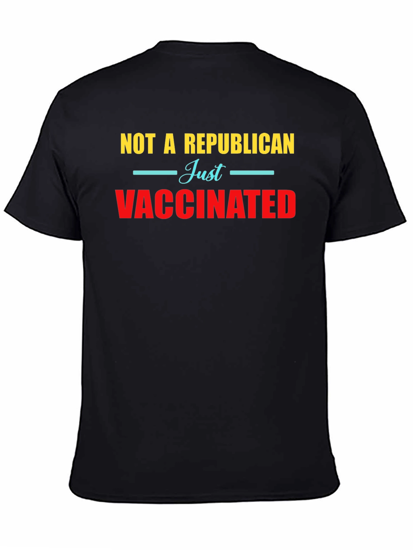 Not a Republican Just Vaccinated Graphic Tee
