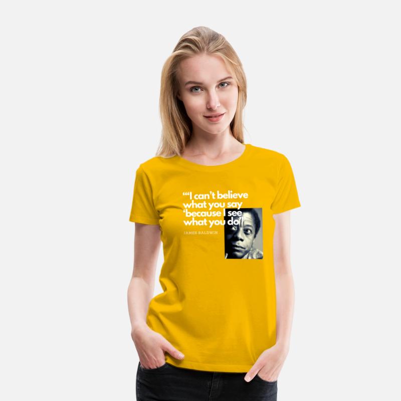 James Baldwin I can't believe what you say