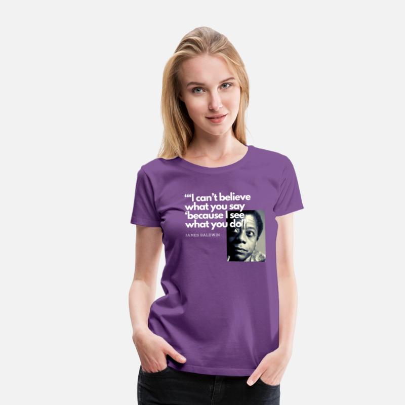 James Baldwin I can't believe what you say