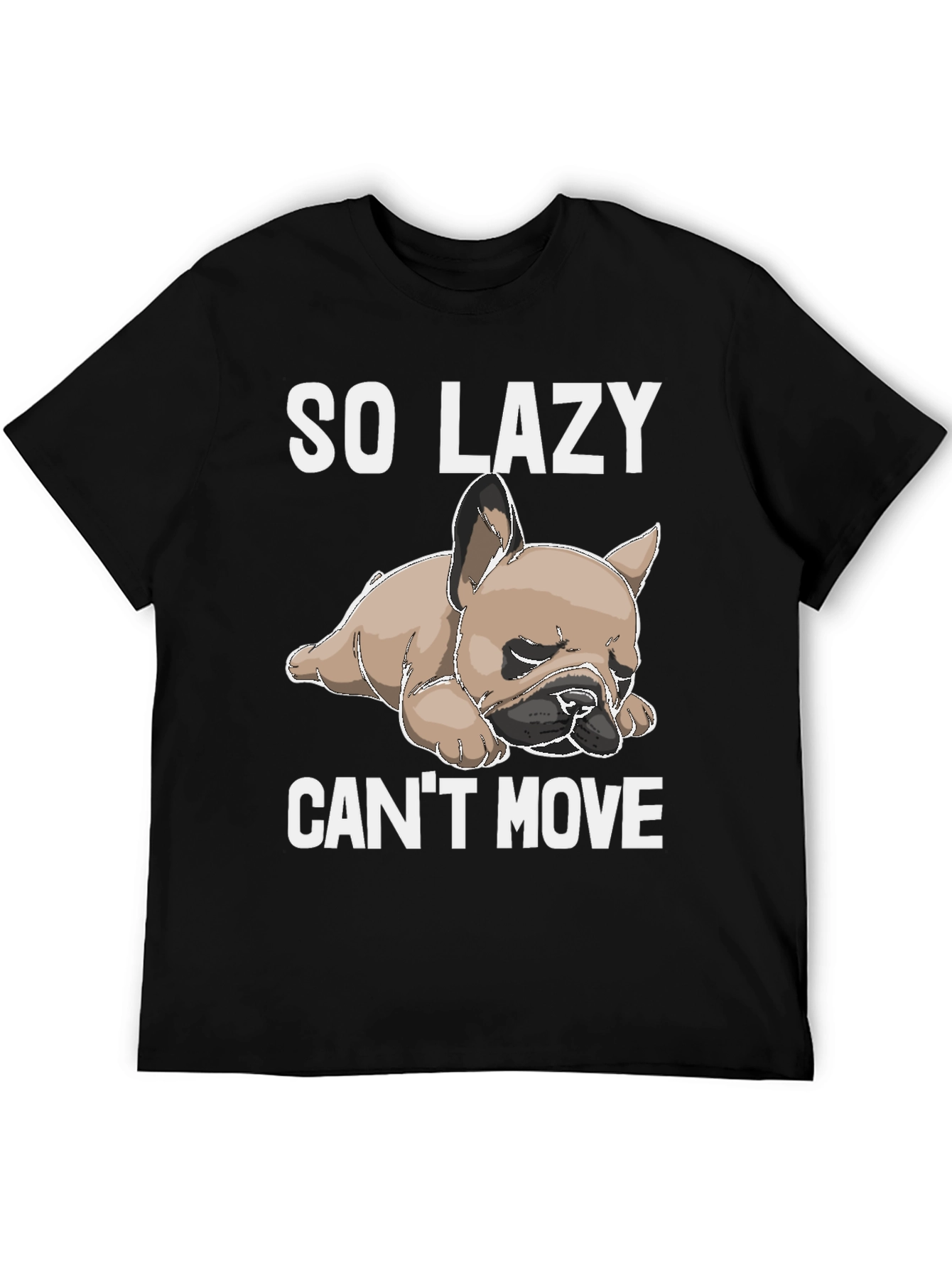 So Lazy Cant Move Bulldog T-Shirt