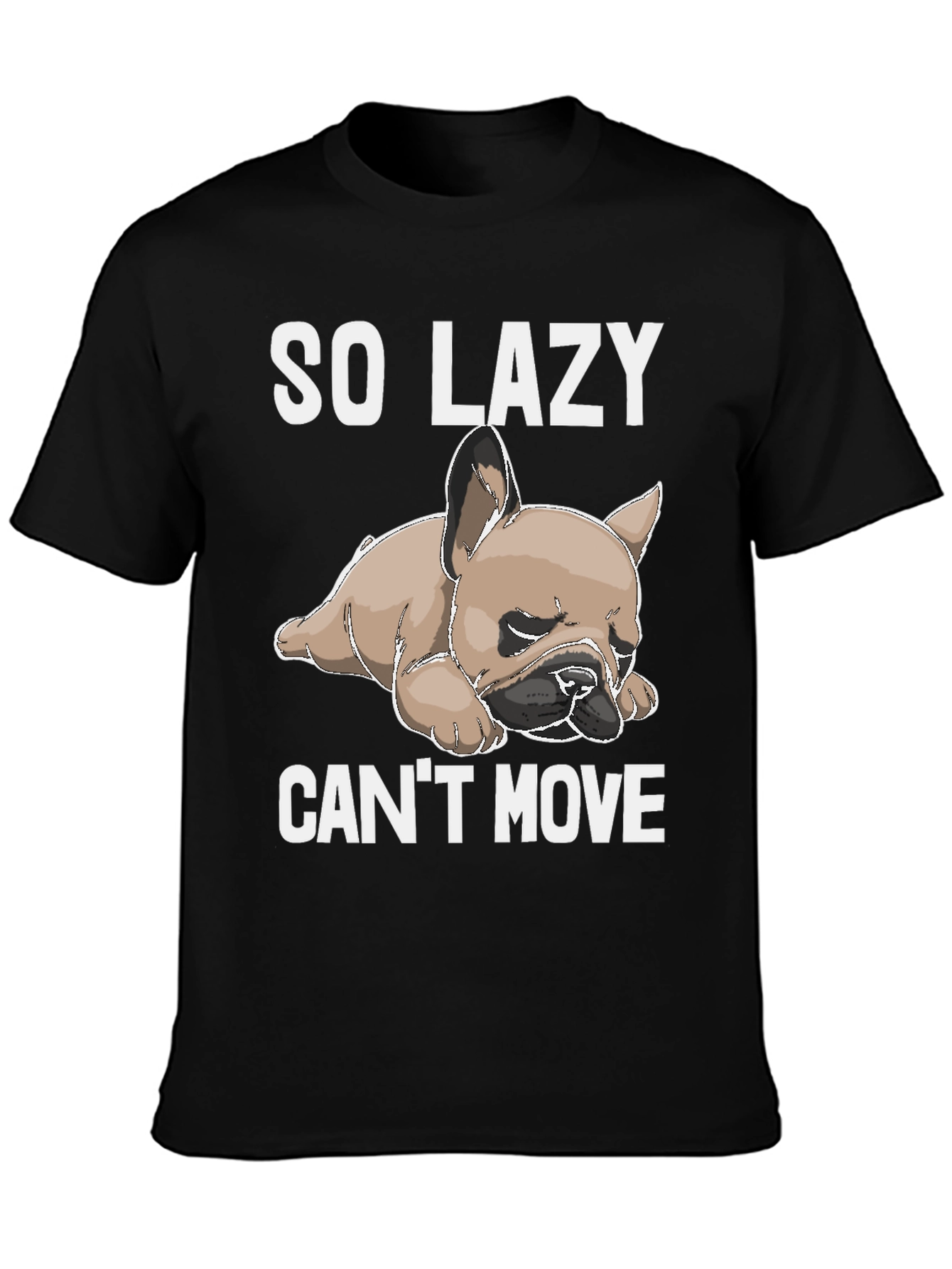 So Lazy Cant Move Bulldog T-Shirt