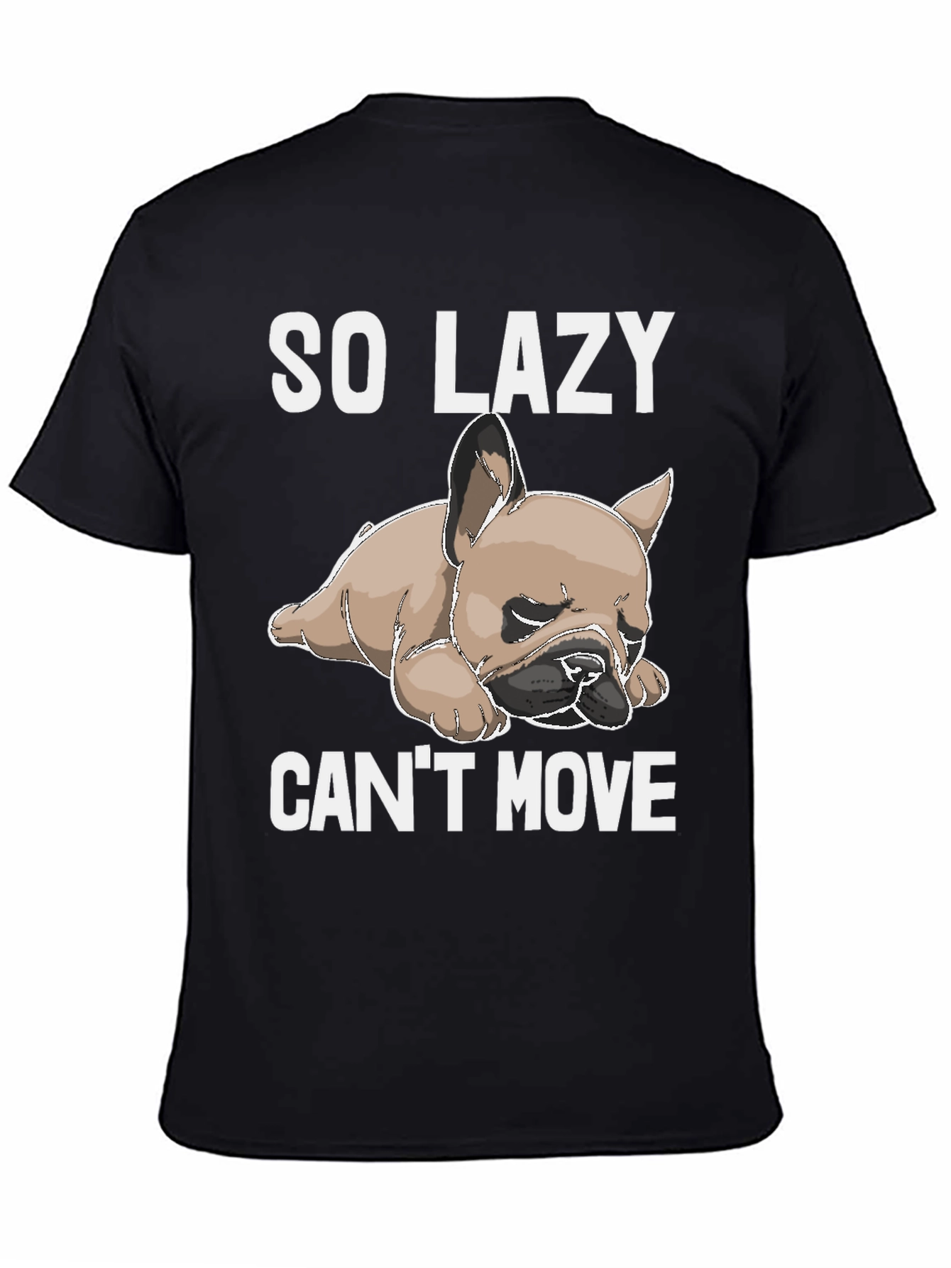 So Lazy Cant Move Bulldog T-Shirt