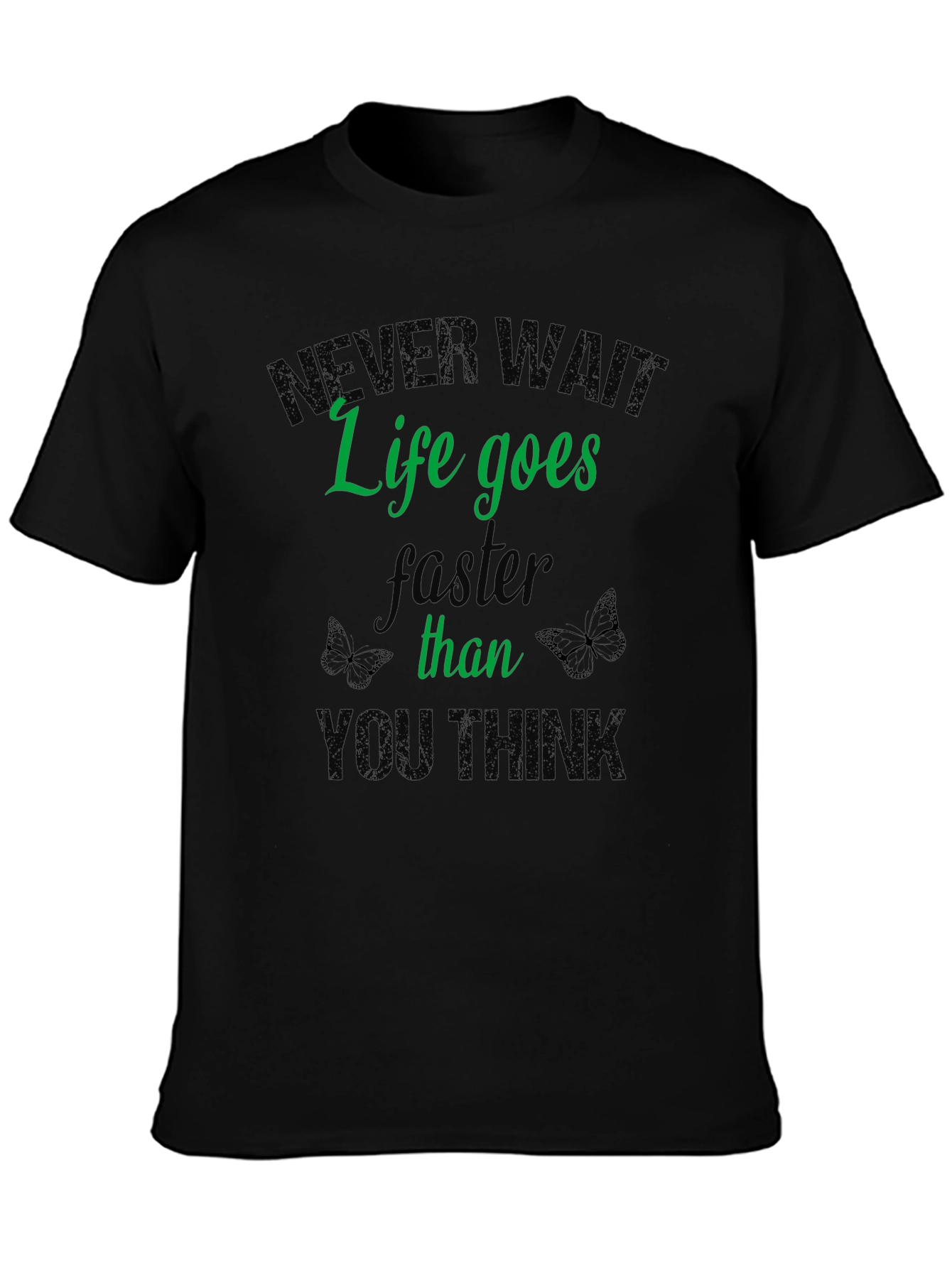 Never Wait Life T-Shirt - Inspiring Graphic Tee
